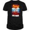 Piranha They’re Here and They’re Hungry shirt