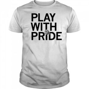 Play with pride shirt