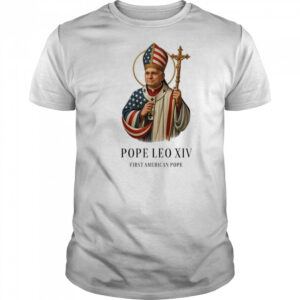 Pope Leo XIV First American Pope Shirt
