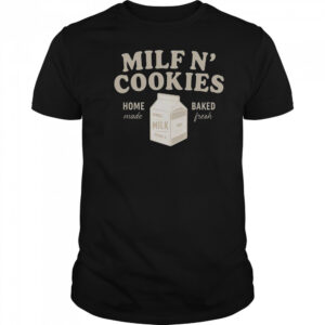 Premium Milf N’ Cookies Home Made Baked Fresh T-Shirt