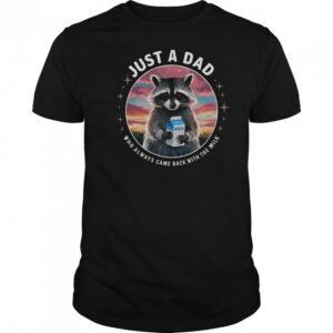 Raccoon Just Dad Who Always Came Back With Milk T-Shirt
