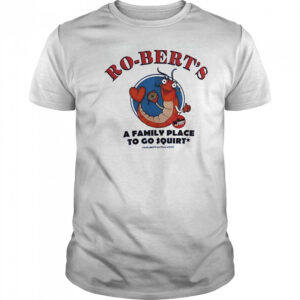 Ro-Bert’s A Family Place To Go Squirt T-Shirt