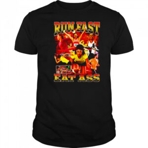Run fast eat ass shirt