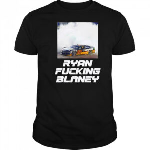 Ryan Fucking Blaney shirt