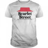 Scarlet Street No One Outscarlets The Street T-Shirt