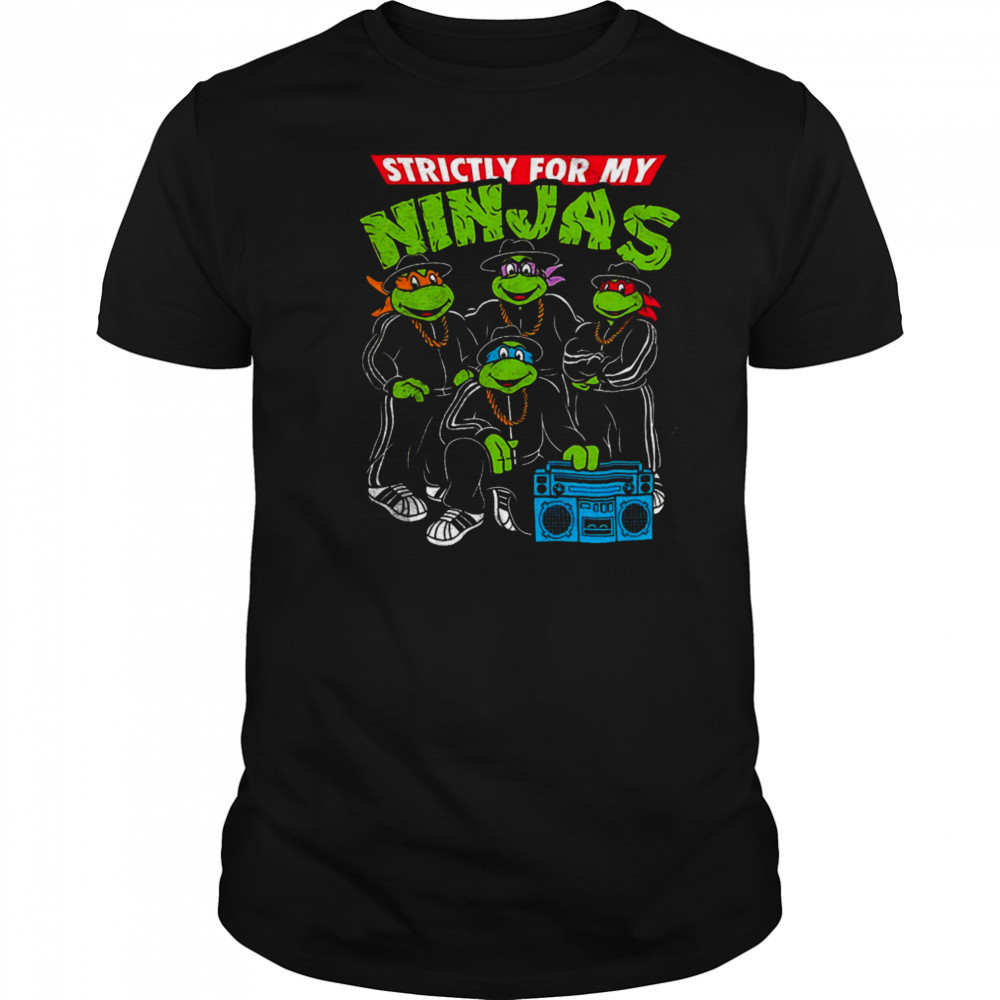 Strictly for my Ninjas shirt