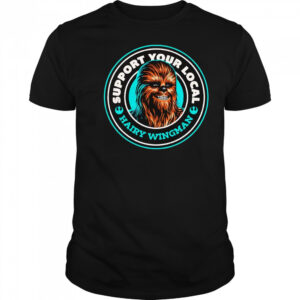 Support Your Local Hairy Wingman Chewbaca shirt