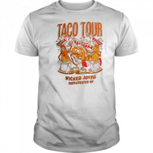 Taco Tour Wicked Joyful Manchester Nh shirt