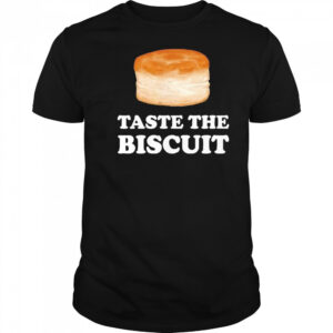 Taste The Biscuit Meme Shirt