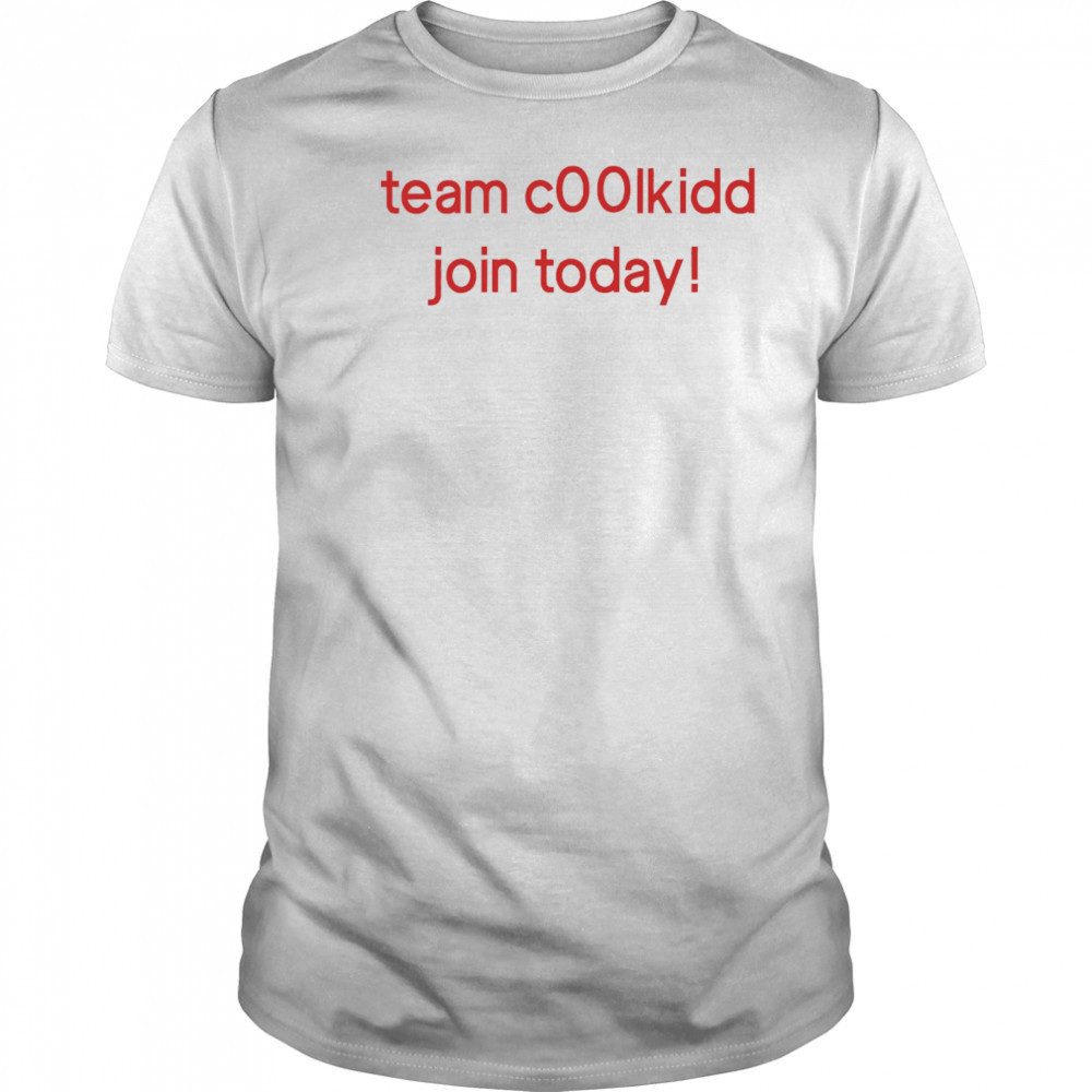 Team c00lkidd join today shirt