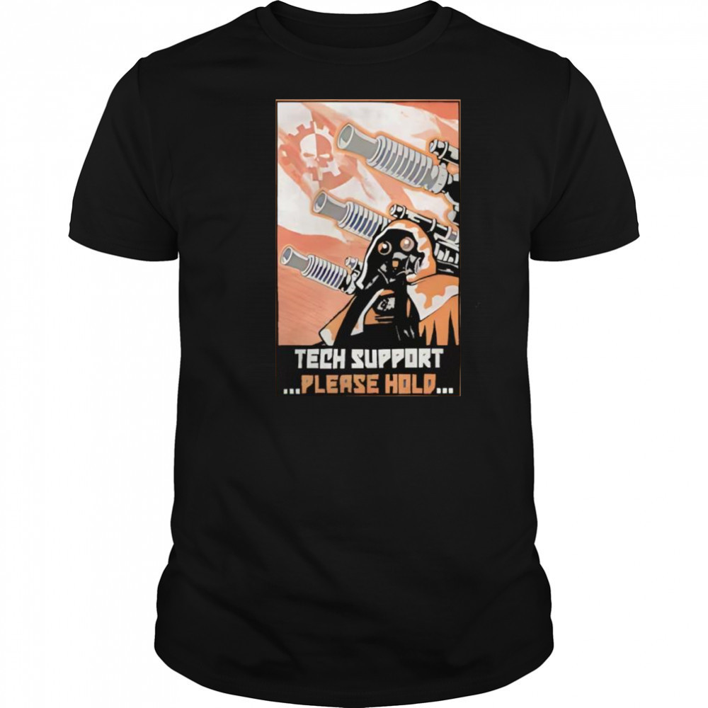 Tech support please hold shirt