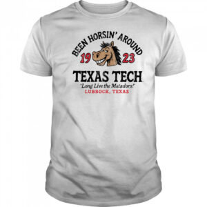 Texas Tech Horsin’ Around long live the Matadors shirt