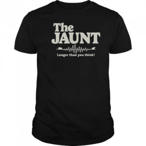 The Jaunt Longer Than You Think T-Shirt