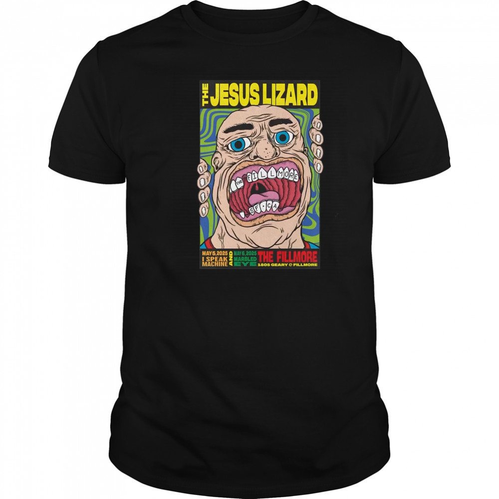 The Jesus Lizard The Fillmore San Francisco CA May 6 2025 Tour I Speak Machine t-shirt The Jesus Lizard The Fillmore San Francisco CA May 6 2025 Tour I Speak Machine t-shirt