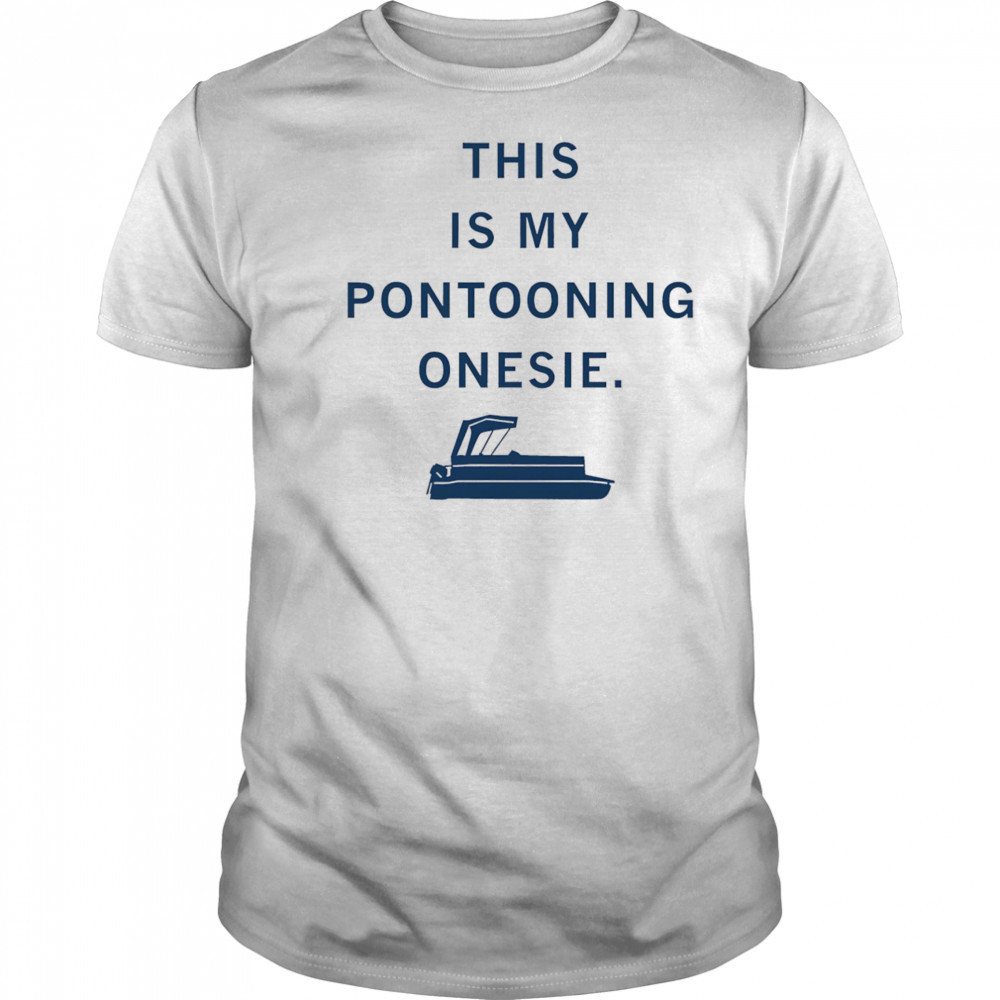 This is my Pontooning onesie shirt
