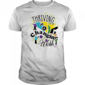 Thriving in a Changing World shirt