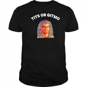 Tits Or Gitmo Shirt