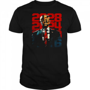 Trump 2016 2020 2024 2028 shirt