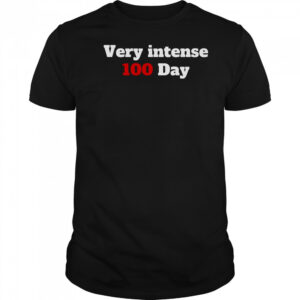 Very Intense 100 Days T-Shirt