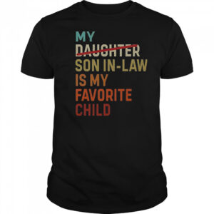 Vintage My Daughter Son In Law Is My Favorite Child T-Shirt