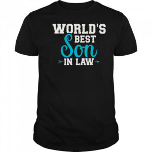 World’s Best Son In Law T-Shirt
