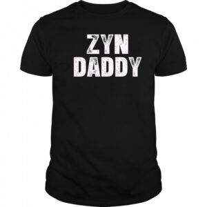 Zyn daddy shirt
