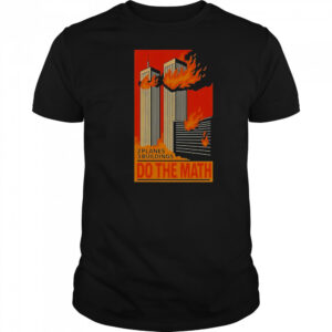 2 Planes 3 Buildings Do The Math 9 11 T-Shirt