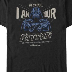 Because I Am Your Father Star Wars T-Shirt