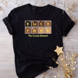 Black Father The Crucial Element Father’s Day T-Shirt