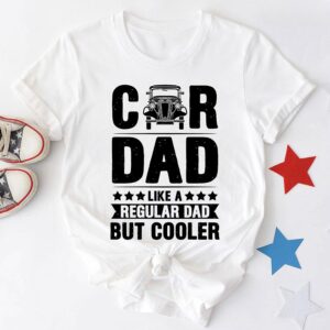Car Dad Like A Regular Dad But Cooler T-Shirt