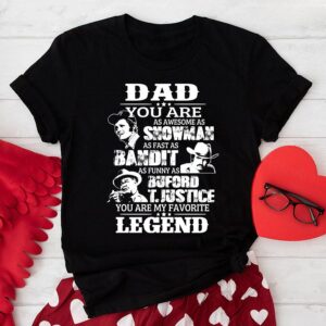 Dad You Are As Awesome As Snowman As Fast As Bandit As Funny As Buford T Justice T-Shirt