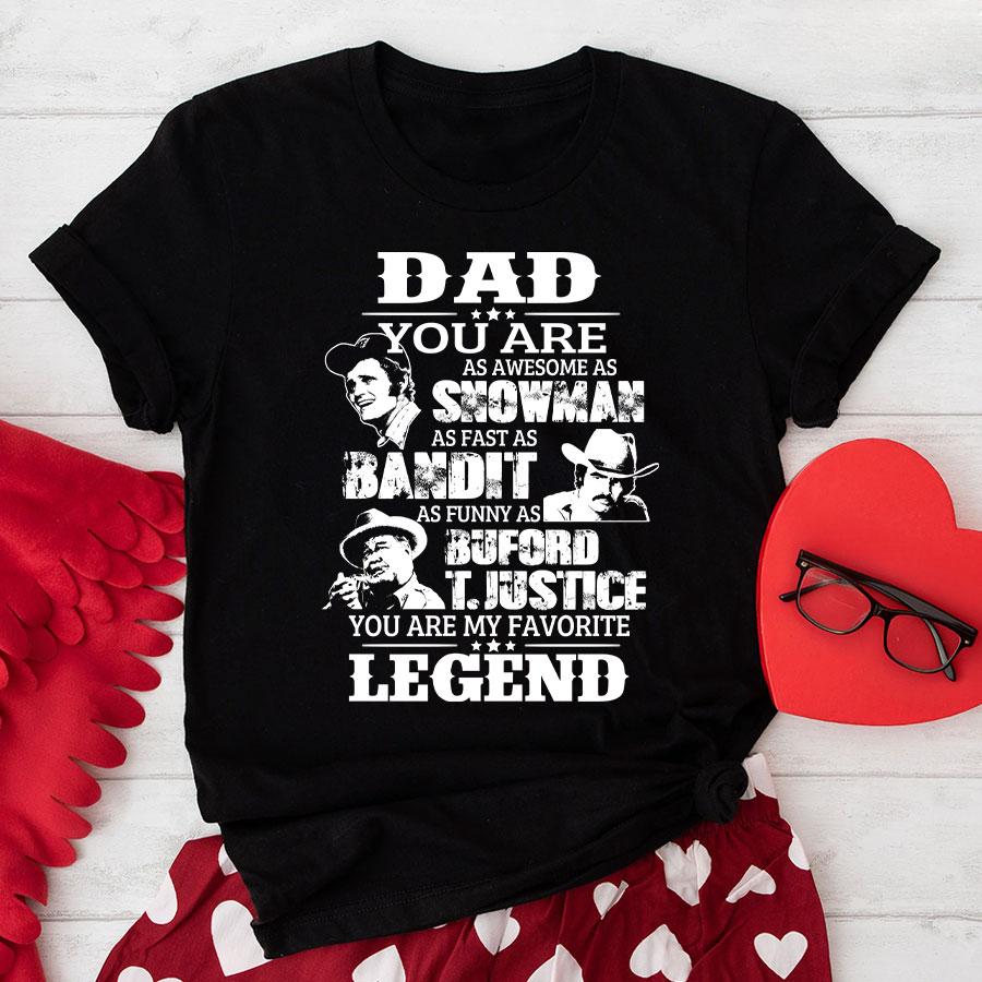 Dad You Are As Awesome As Snowman As Fast As Bandit As Funny As Buford T Justice T-Shirt Dad You Are As Awesome As Snowman As Fast As Bandit As Funny As Buford T Justice T-Shirt