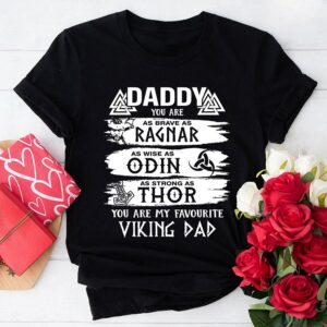 Daddy You Are As Brave As Ragnar As Wise As Odin As Strong As Thor You Are My Favorite Viking Dad T-Shirt