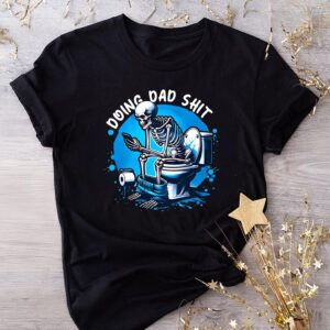 Doing Dad Shit Skeleton Father’s Day T-Shirt