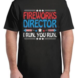 Fireworks Director – I Run You Run Funny 4th Of July T-Shirt