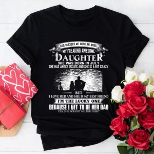 God Blessed Me With An Angel My Freaking Awesome Daughter She Was Born In July T-Shirt