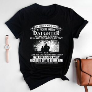 God Blessed Me With An Angel – My Freaking Awesome Daughter – She Was Born In October T-Shirt