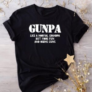 Gunpa Like A Normal Grandpa But More Fun And Owns Guns T-Shirt