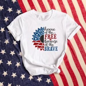 Home Of The Free Because Of The Brave Shirt