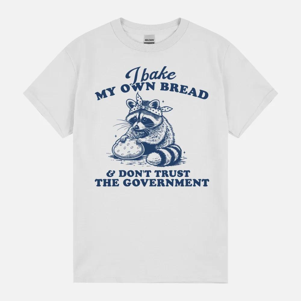 I Bake My Own Bread & Don’T Trust The Governmen Baking Raccoon Meme Weird Silly Meme Unisex T-Shirt I Bake My Own Bread & Don’T Trust The Governmen Baking Raccoon Meme Weird Silly Meme Unisex T-Shirt