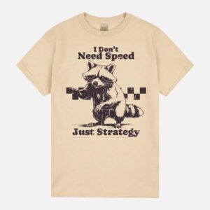 I Don’T Need Speed Just Strategy Unisex T-Shirt