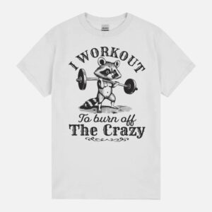 I Workout To Burn Off The Crazy Funny Racoon Retro Gym Unisex T-Shirt