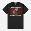 I’Ll Handle It But I’Ll Cry First Funny Meme Racoon Retro Unisex T-Shirt