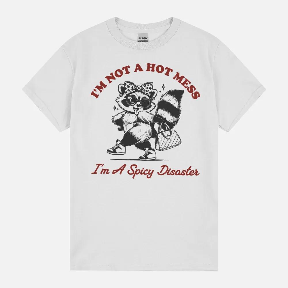 I’M Not A Hot Mess I’M A Spicy Disaster Unisex T-Shirt