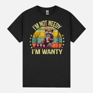 I’M Not Needy I’M Wanty Funny Meme Racoon Retro Humor Joke Unisex T-Shirt