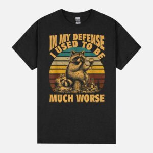 In My Defense I Used To Be Much Worse Funny Racoon Retro Unisex T-Shirt