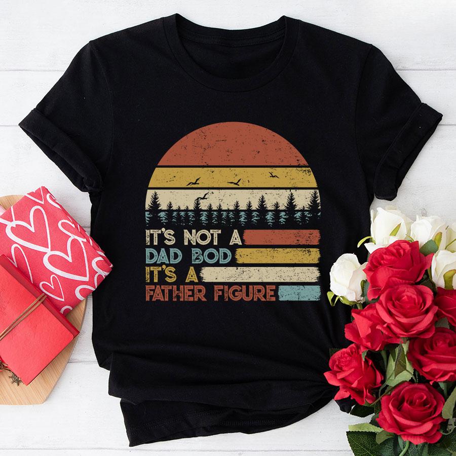 It’s Not A Dad Bod It’s A Father Figure Vintage T-Shirt
