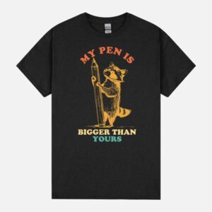 My Pen Is Bigger Than Yours Retro Funny Man Trash Panda Unisex T-Shirt