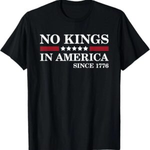 No Kings Since 1776 Independence Day Tee 4th of July Unisex T-Shirt