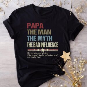 Papa The Man The Myth The Bad Influence Father’s Day T-Shirt